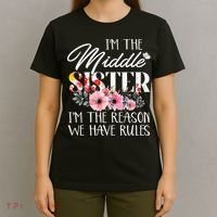 I'm The Middle Sister I'm The Reason We Have Rules Flower T-Shirt thumb 4