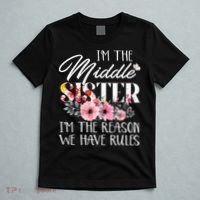 I'm The Middle Sister I'm The Reason We Have Rules Flower T-Shirt thumb 5