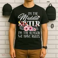 I'm The Middle Sister I'm The Reason We Have Rules Flower T-Shirt thumb 6