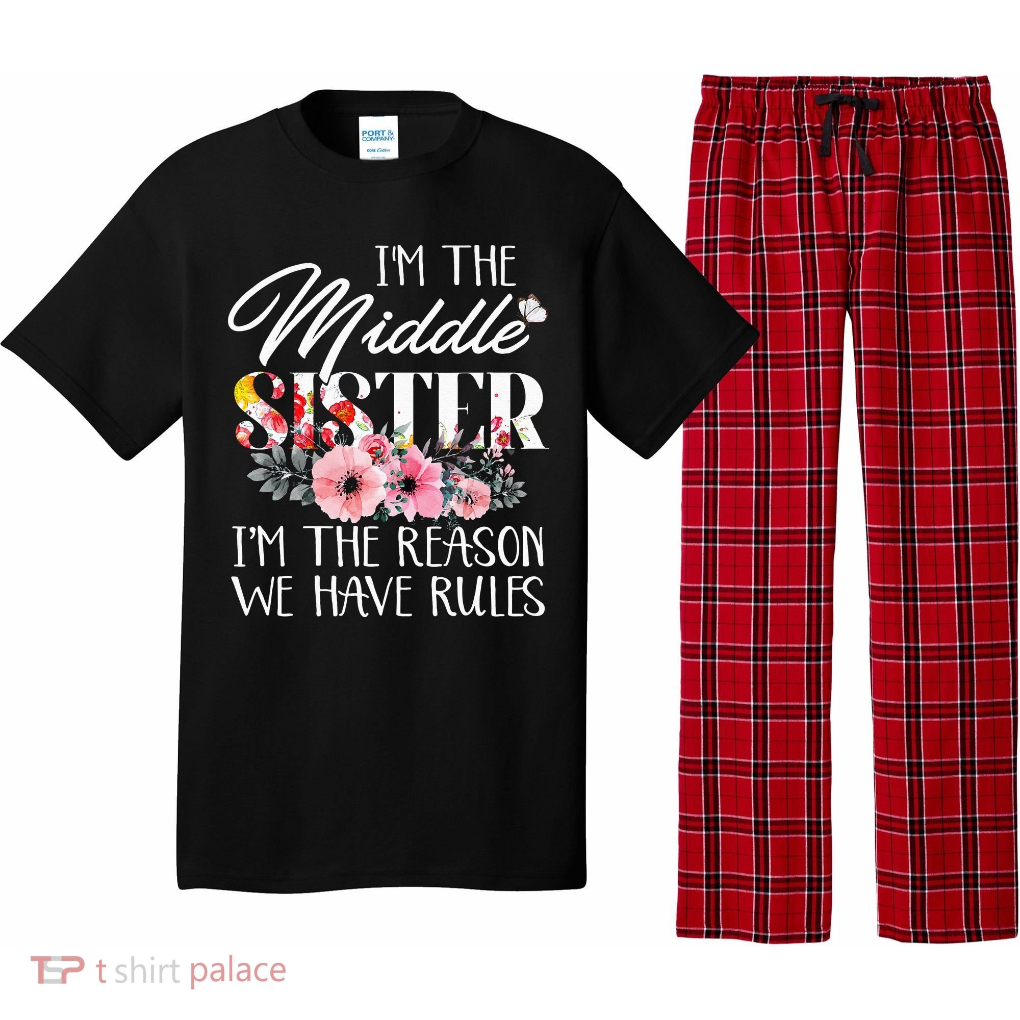 I'm The Middle Sister I'm The Reason We Have Rules Flower Pajama Set