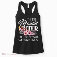 I'm The Middle Sister I'm The Reason We Have Rules Flower Women's Tank Top thumb 0