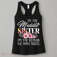 I'm The Middle Sister I'm The Reason We Have Rules Flower Women's Tank Top thumb 3