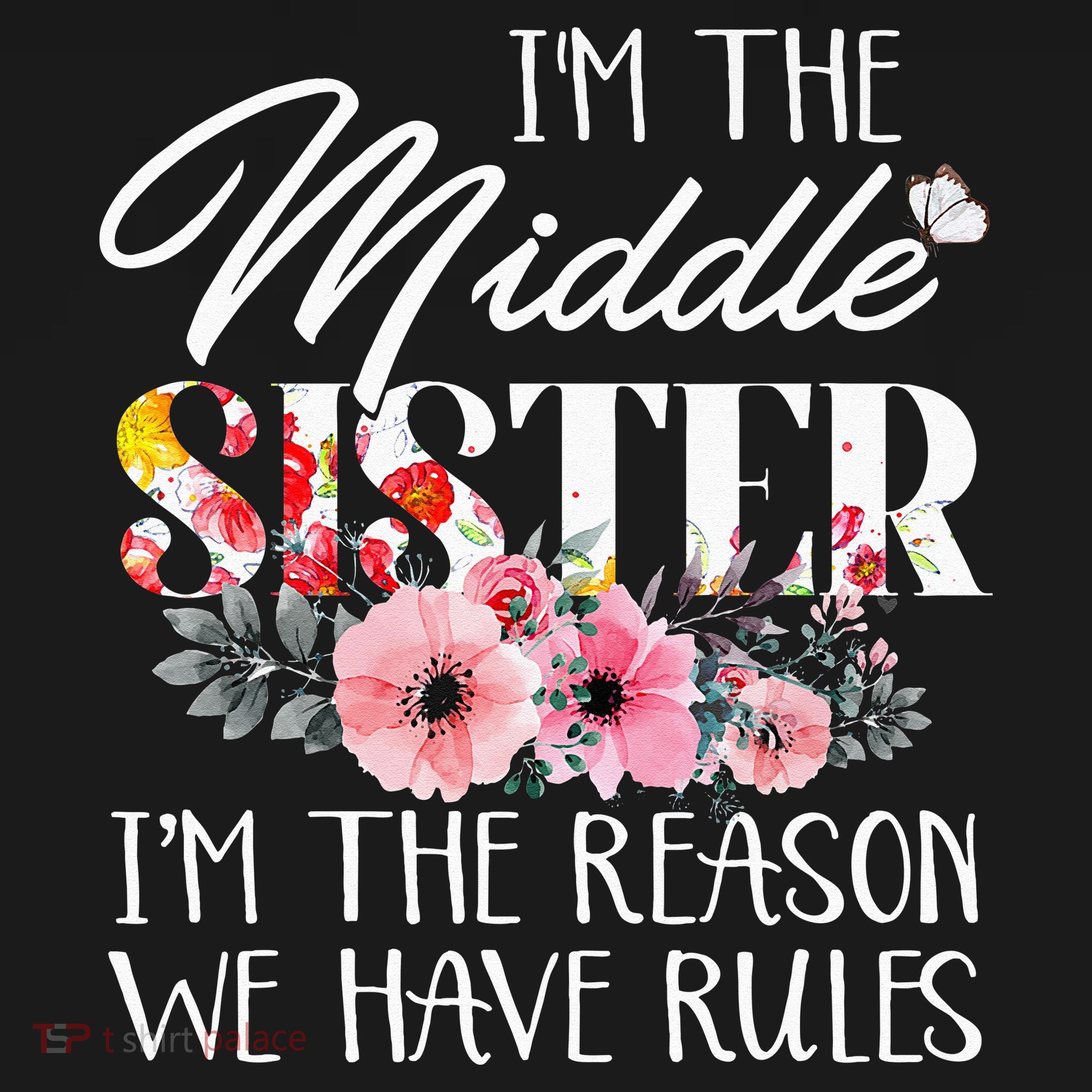 I'm The Middle Sister I'm The Reason We Have Rules Flower Women's Tank Top