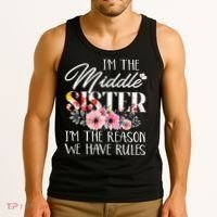 I'm The Middle Sister I'm The Reason We Have Rules Flower Tank Top thumb 3