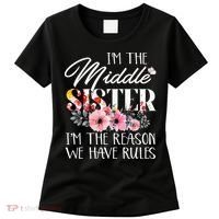I'm The Middle Sister I'm The Reason We Have Rules Flower Women's T-Shirt thumb 0