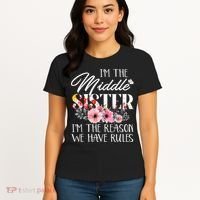I'm The Middle Sister I'm The Reason We Have Rules Flower Women's T-Shirt thumb 4