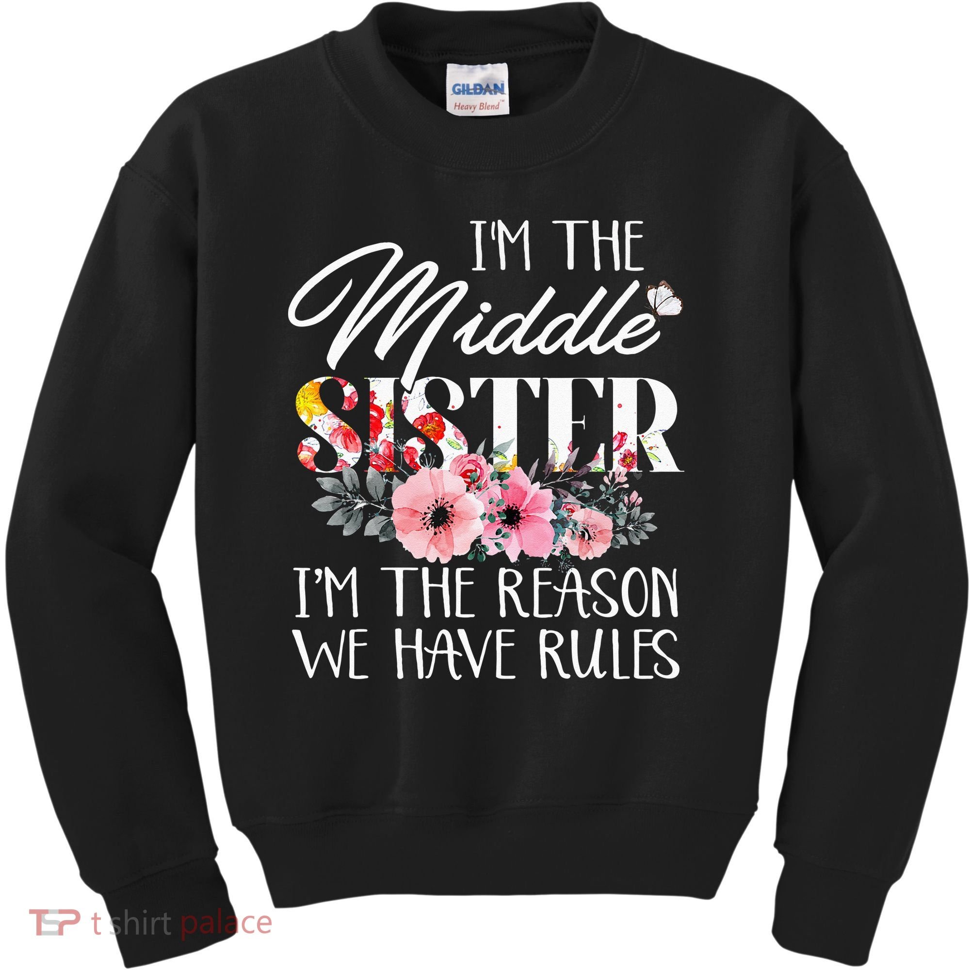 I'm The Middle Sister I'm The Reason We Have Rules Flower Kids Sweatshirt