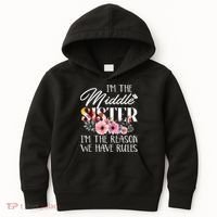 I'm The Middle Sister I'm The Reason We Have Rules Flower Kids Hoodie thumb 0