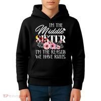 I'm The Middle Sister I'm The Reason We Have Rules Flower Kids Hoodie thumb 4