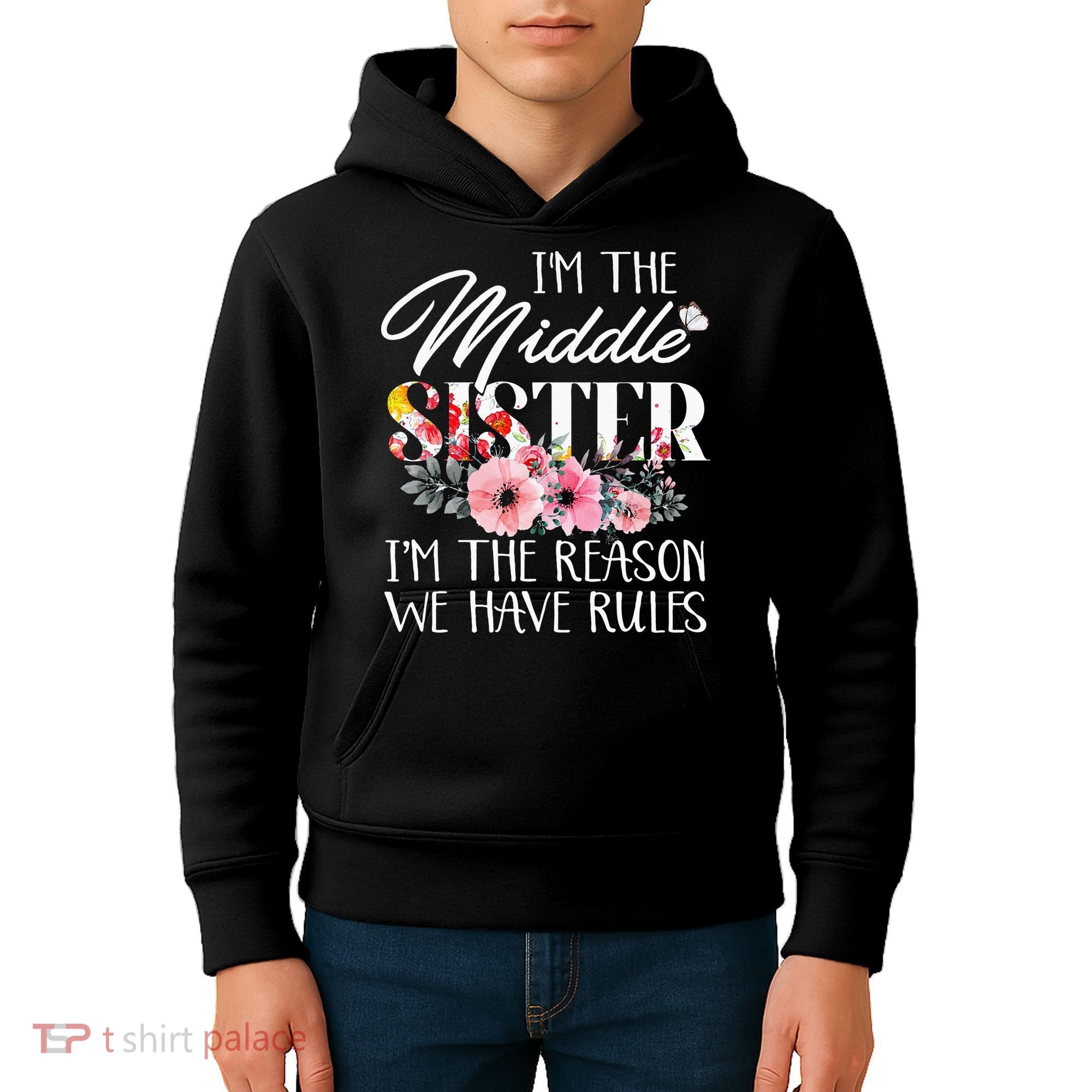 I'm The Middle Sister I'm The Reason We Have Rules Flower Kids Hoodie