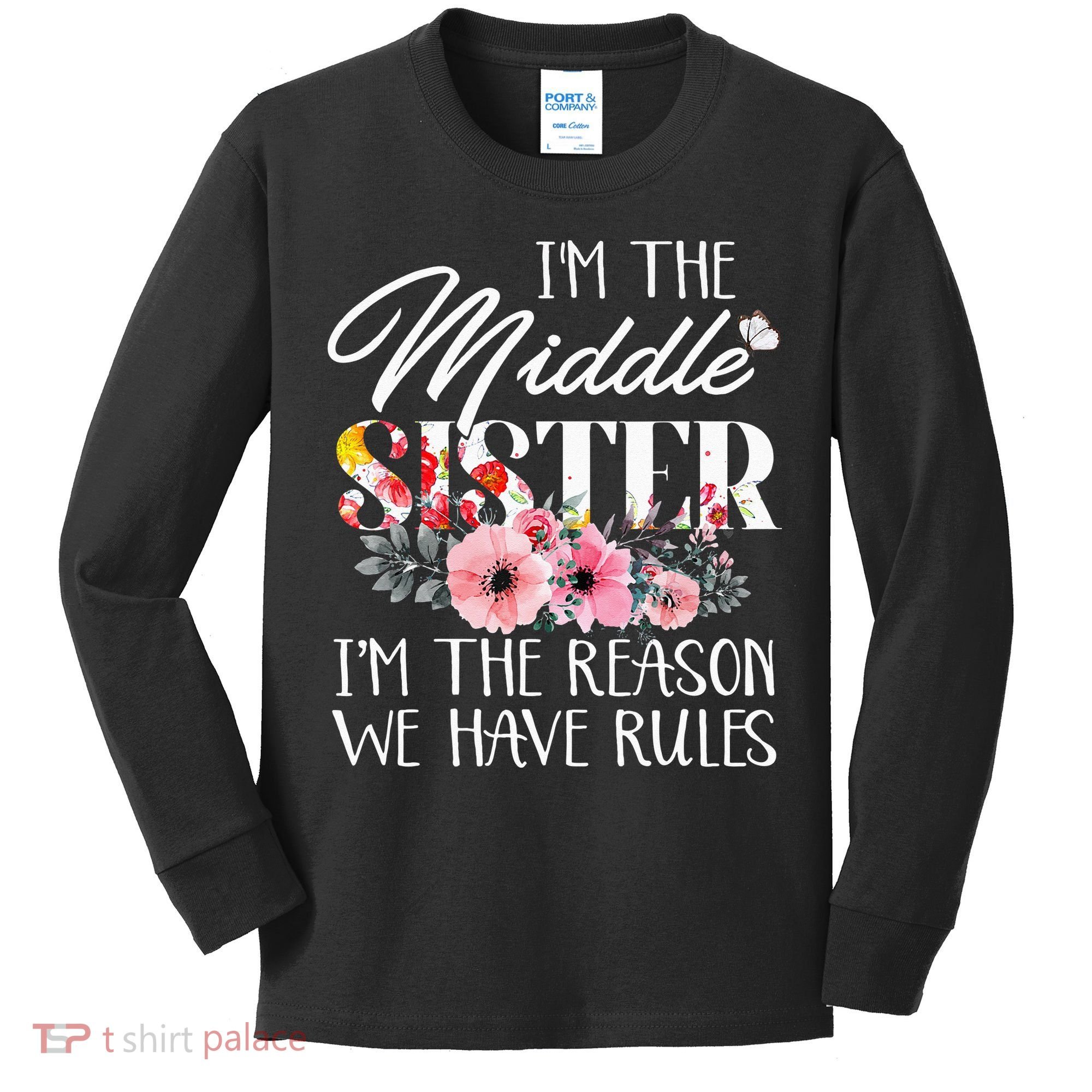 I'm The Middle Sister I'm The Reason We Have Rules Flower Kids Long Sleeve Shirt