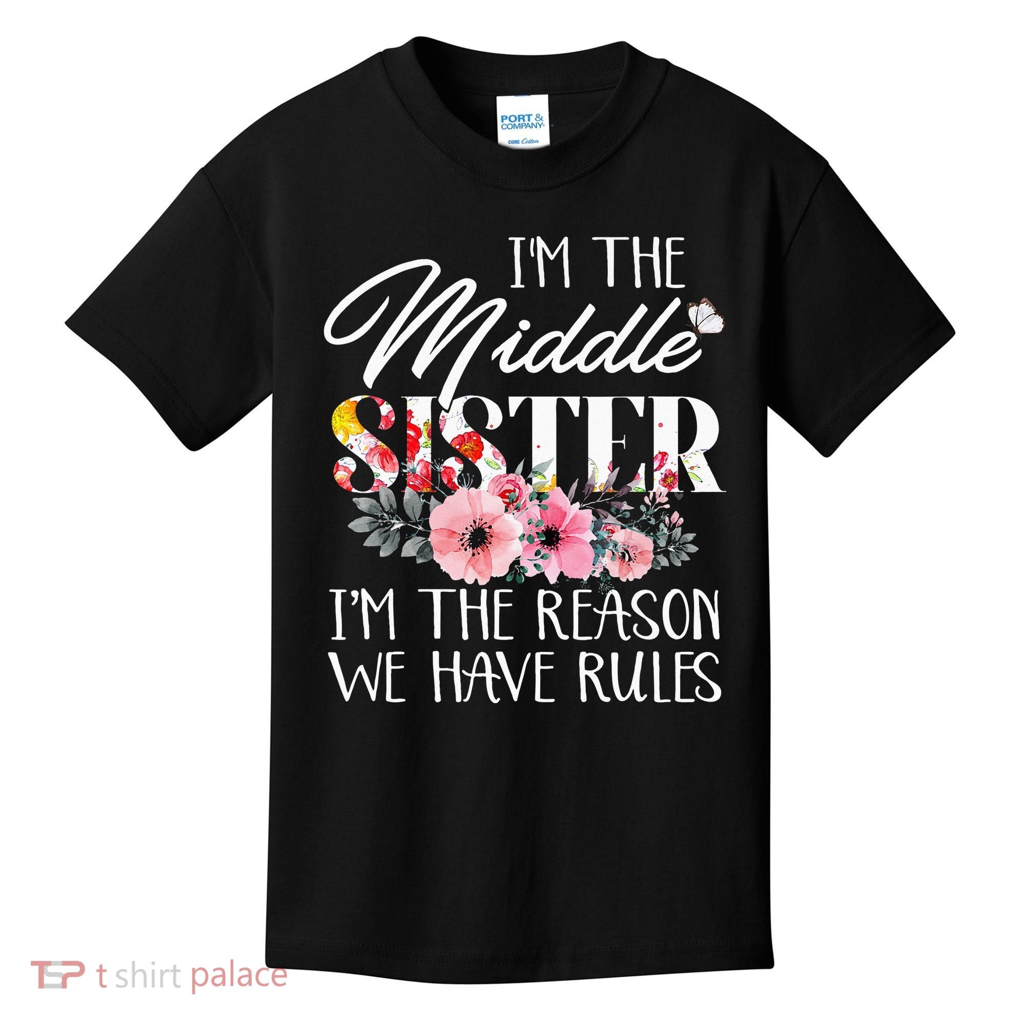 I'm The Middle Sister I'm The Reason We Have Rules Flower Kids T-Shirt