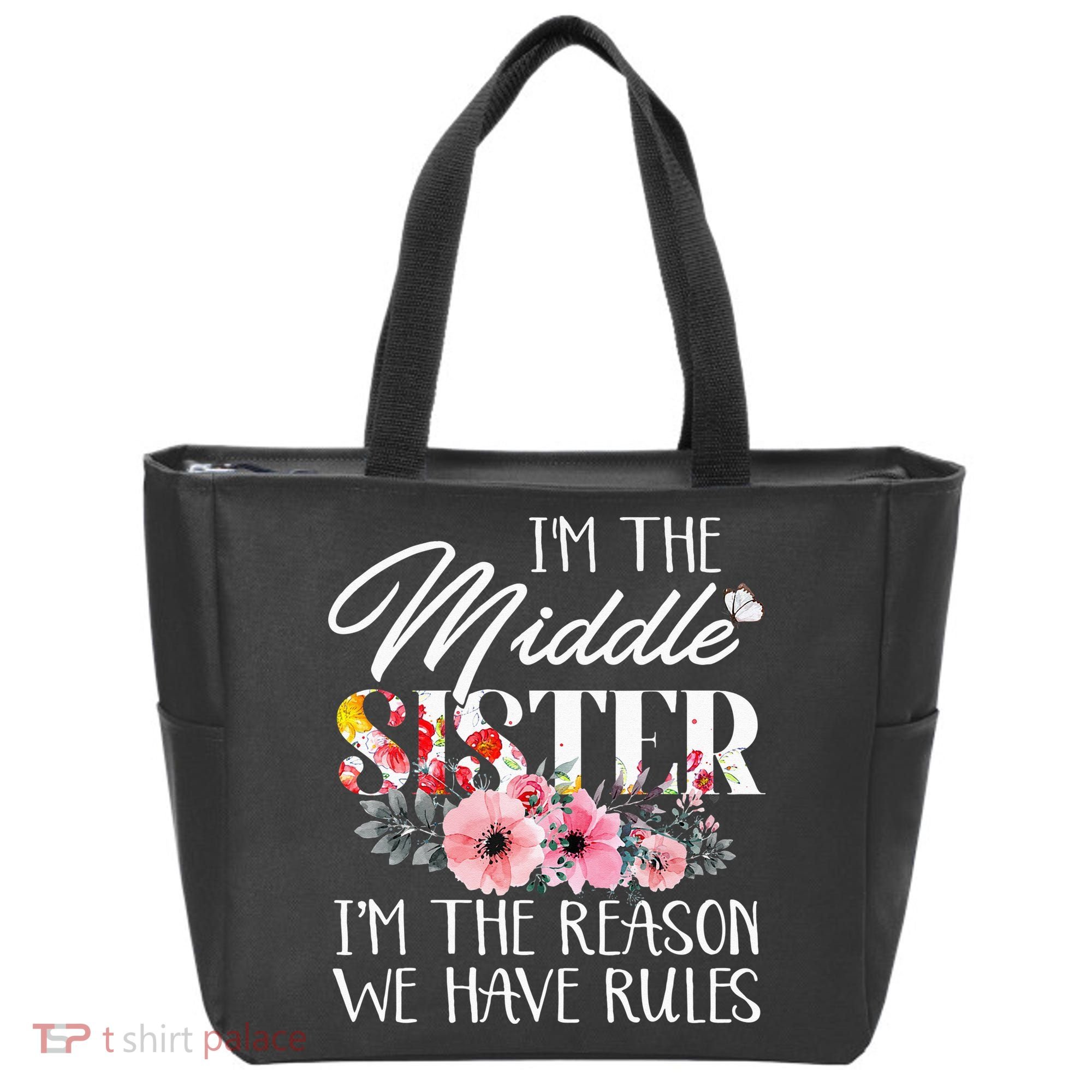I'm The Middle Sister I'm The Reason We Have Rules Flower Tote Bag