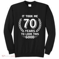 It Took Me 70 Years To Look This Good 70th Birthday Sweatshirt thumb 0