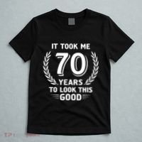 It Took Me 70 Years To Look This Good 70th Birthday T-Shirt thumb 5