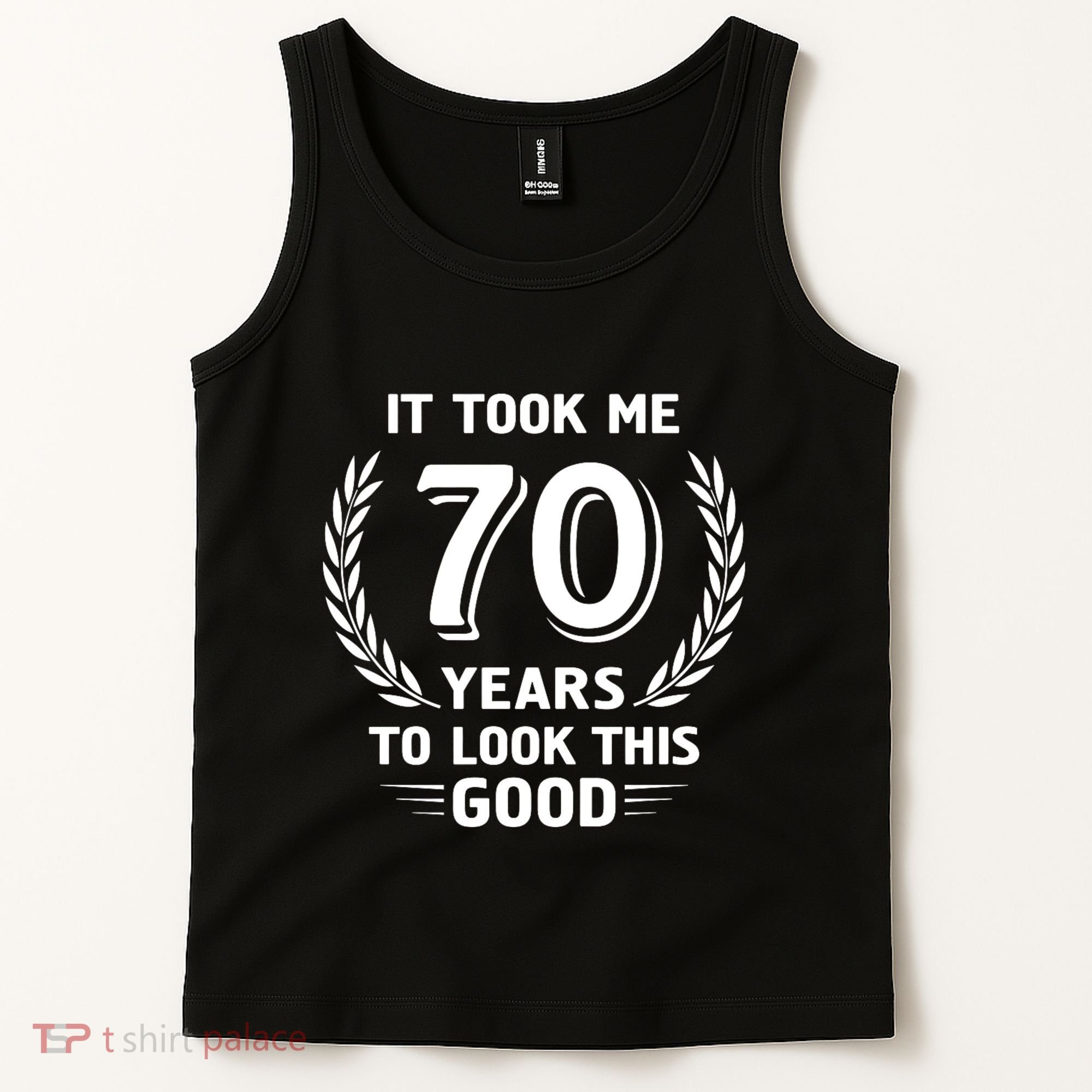 It Took Me 70 Years To Look This Good 70th Birthday Tank Top