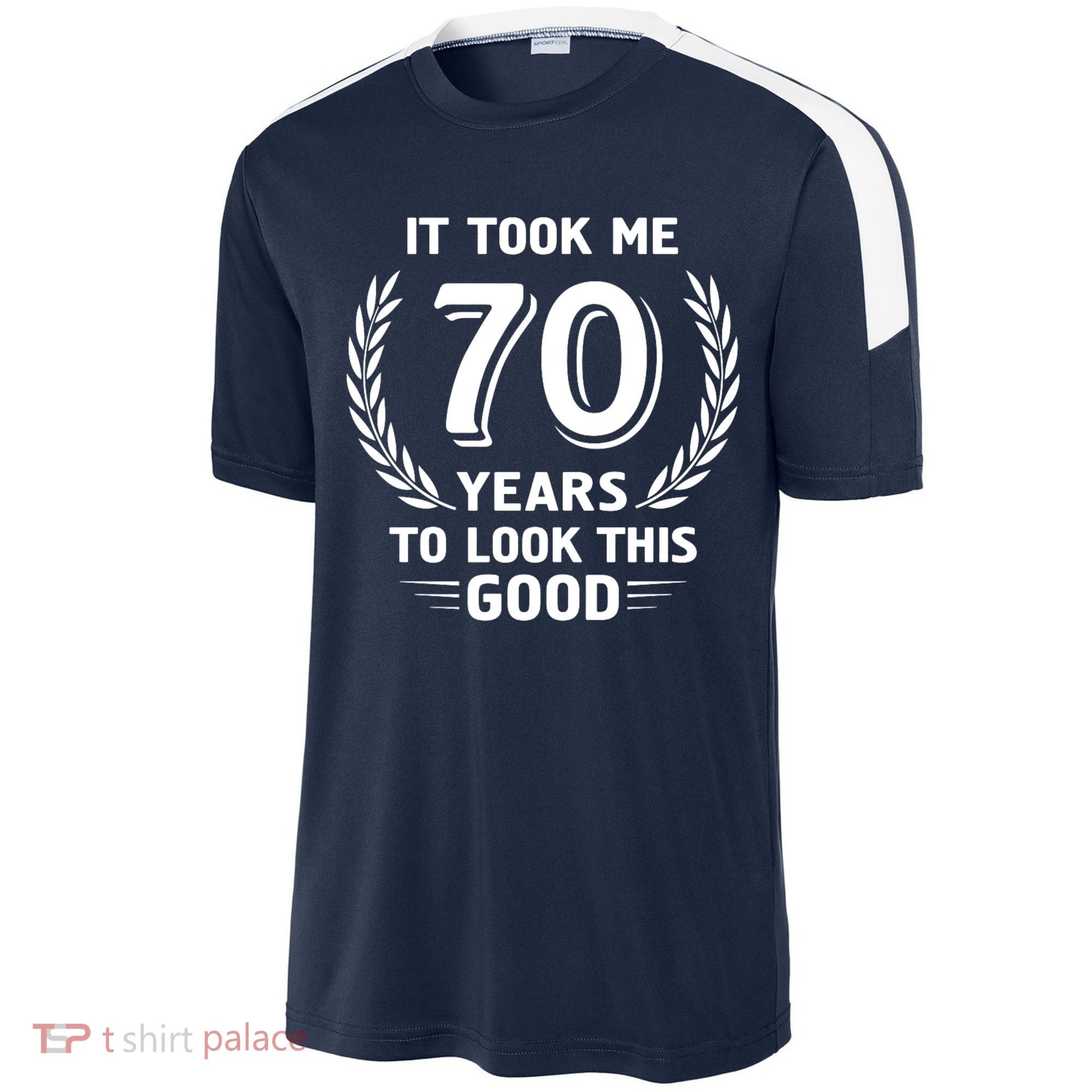 It Took Me 70 Years To Look This Good 70th Birthday Sport-Tek Competitor United Soccer Jersey