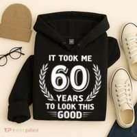 It Took Me 60 Years To Look This Good 60th Birthday Hoodie thumb 4