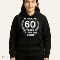 It Took Me 60 Years To Look This Good 60th Birthday Hoodie thumb 5