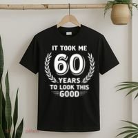 It Took Me 60 Years To Look This Good 60th Birthday T-Shirt thumb 2