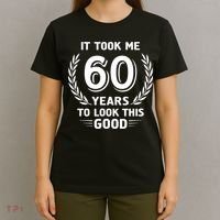 It Took Me 60 Years To Look This Good 60th Birthday T-Shirt thumb 4