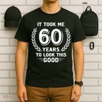 It Took Me 60 Years To Look This Good 60th Birthday T-Shirt thumb 6