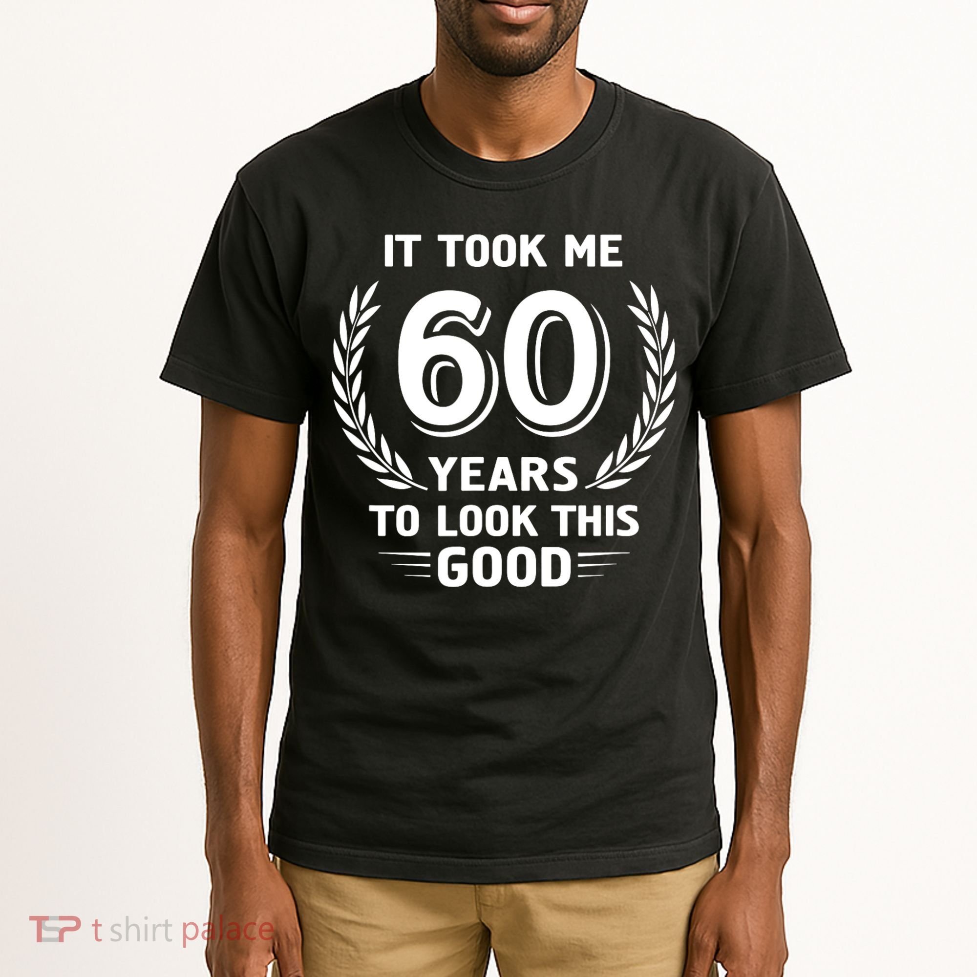 It Took Me 60 Years To Look This Good 60th Birthday Tall T-Shirt