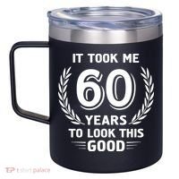It Took Me 60 Years To Look This Good 60th Birthday 12oz Stainless Steel Coffee Mug thumb 2