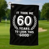 It Took Me 60 Years To Look This Good 60th Birthday Golf Towel thumb 1