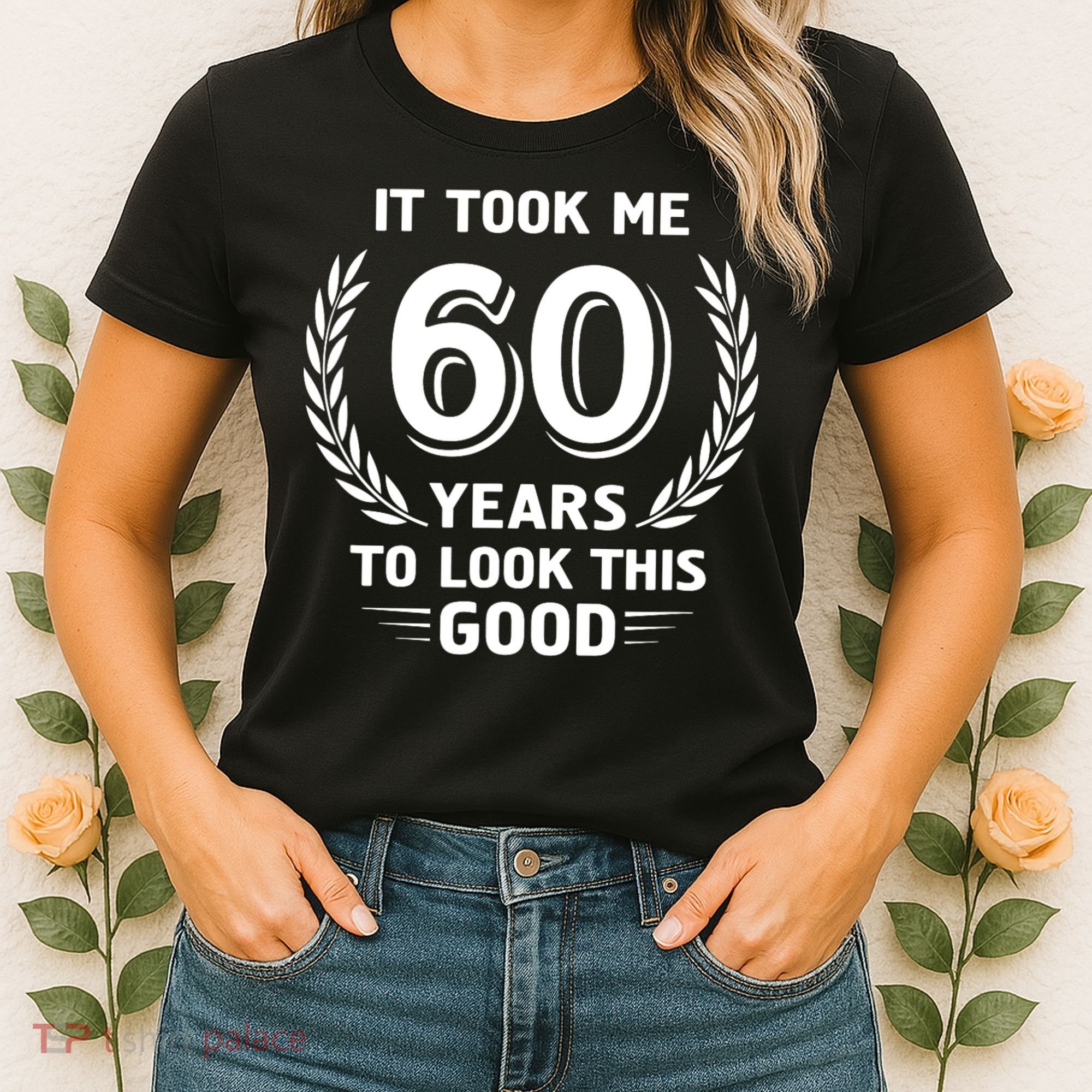It Took Me 60 Years To Look This Good 60th Birthday Women's T-Shirt