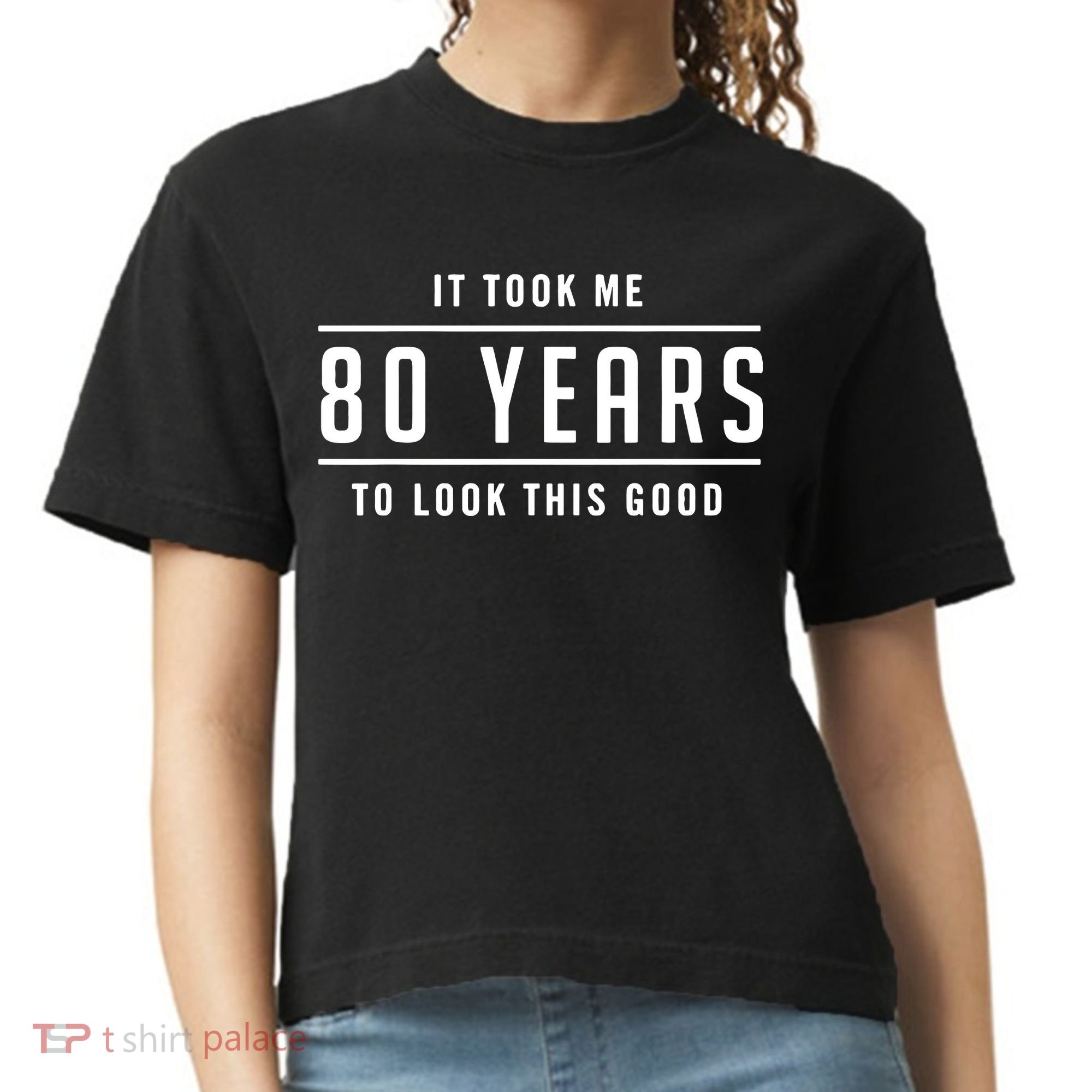 It Took Me 80 Years To Look This Good Birthday Comfort Colors Boxy T-Shirt