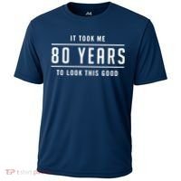 It Took Me 80 Years To Look This Good Birthday Cooling Performance Crew T-Shirt thumb 0