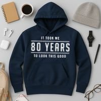It Took Me 80 Years To Look This Good Birthday Hoodie thumb 3