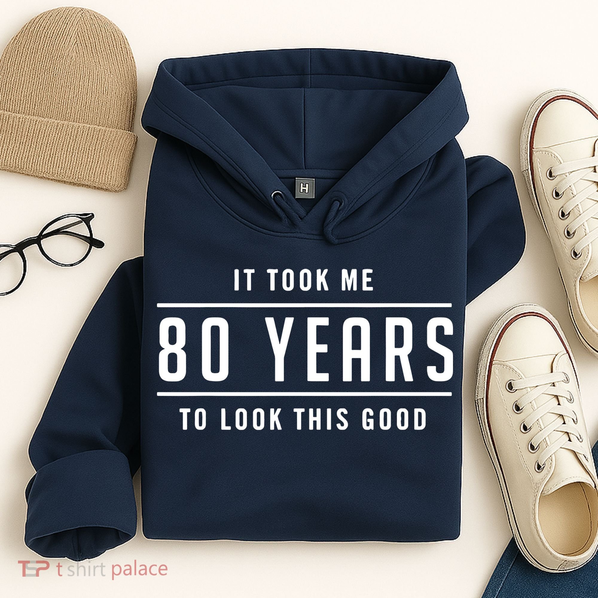 It Took Me 80 Years To Look This Good Birthday Hoodie