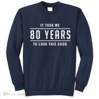 It Took Me 80 Years To Look This Good Birthday Sweatshirt thumb 0