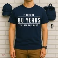 It Took Me 80 Years To Look This Good Birthday T-Shirt thumb 6