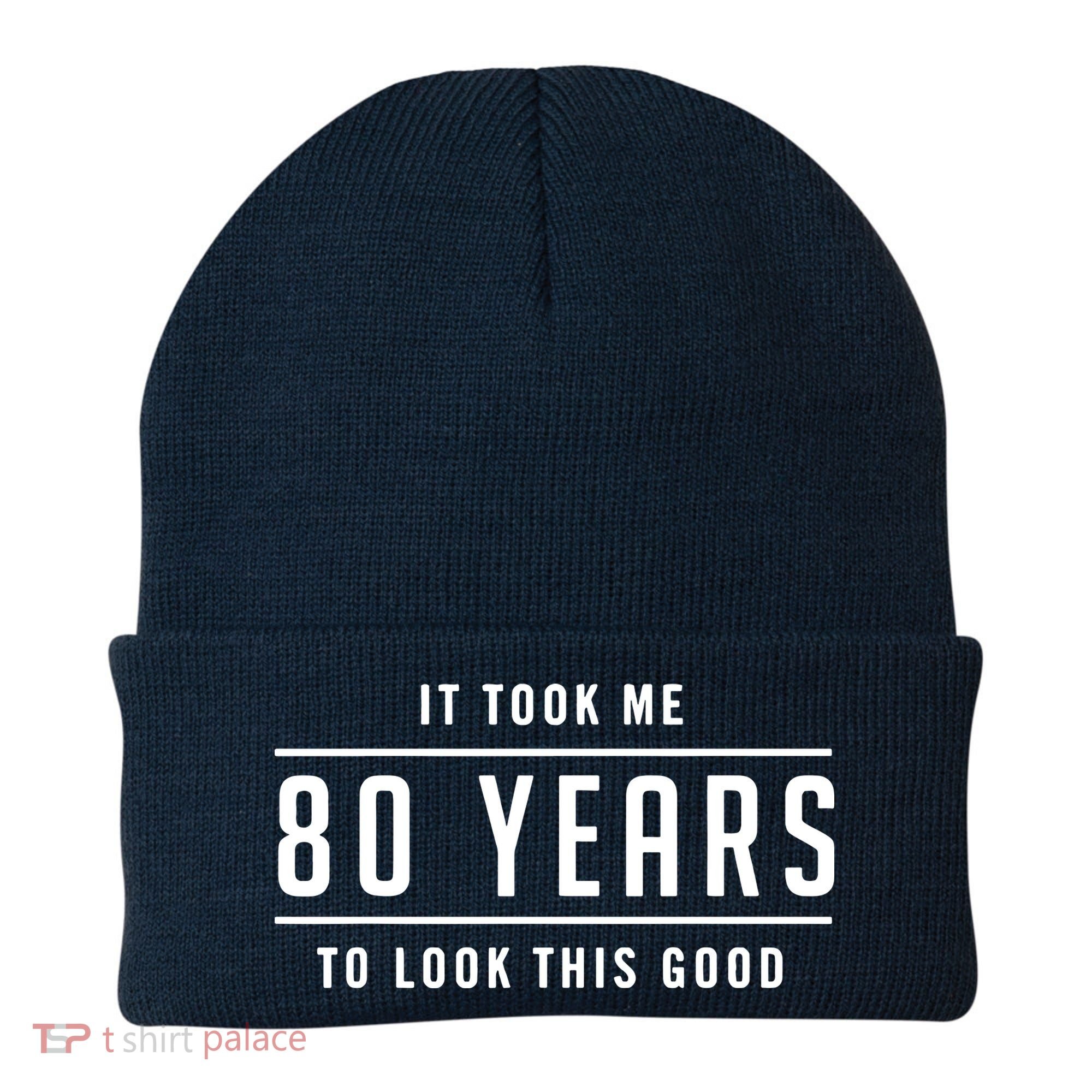 It Took Me 80 Years To Look This Good Birthday Beanie
