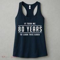 It Took Me 80 Years To Look This Good Birthday Women's Tank Top thumb 3
