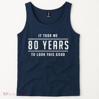 It Took Me 80 Years To Look This Good Birthday Tank Top thumb 2