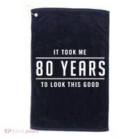 It Took Me 80 Years To Look This Good Birthday Golf Towel thumb 0