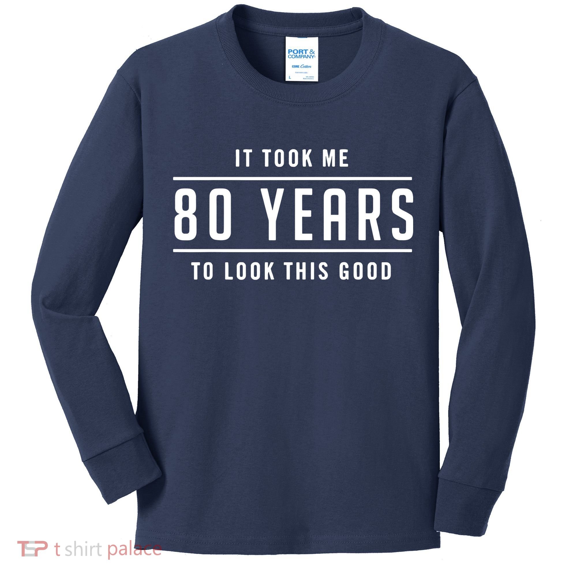 It Took Me 80 Years To Look This Good Birthday Kids Long Sleeve Shirt