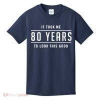 It Took Me 80 Years To Look This Good Birthday Kids T-Shirt thumb 0