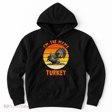 I'm The Mama Turkey Hoodie