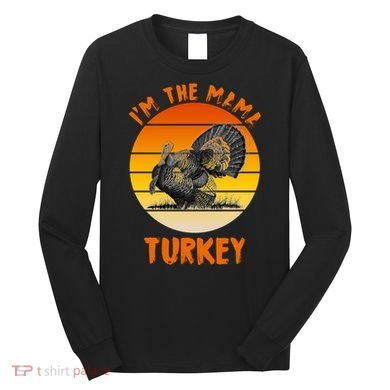 I'm The Mama Turkey Long Sleeve Shirt