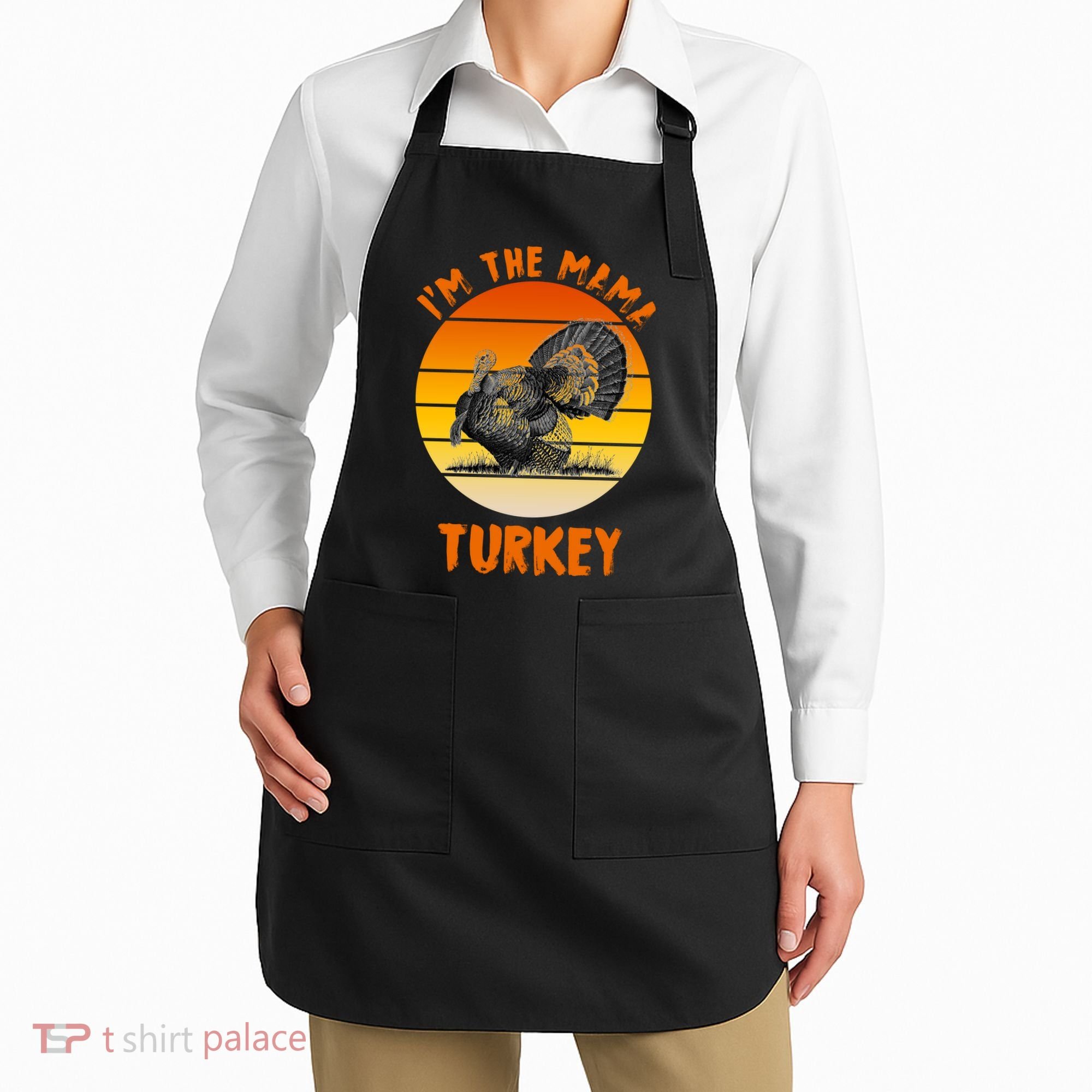 I'm The Mama Turkey Apron