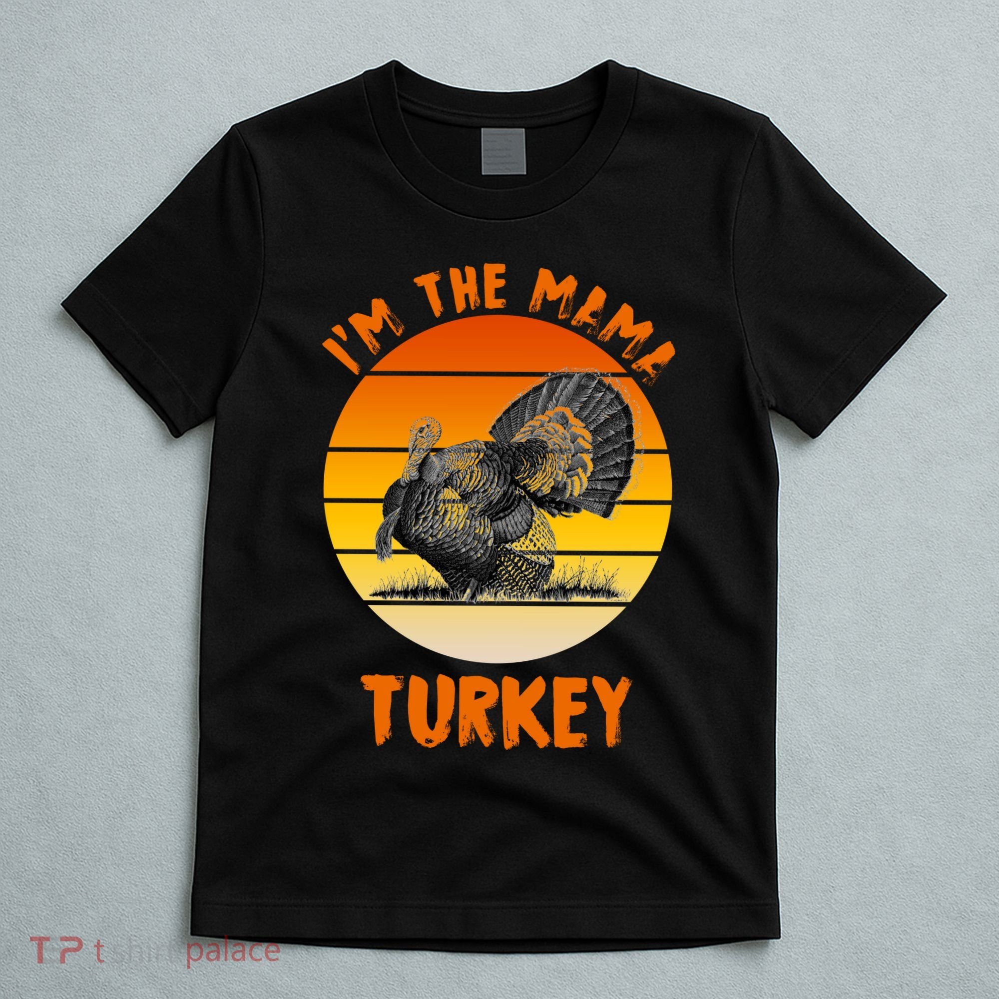 I'm The Mama Turkey T-Shirt