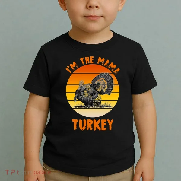 I'm The Mama Turkey Toddler T-Shirt