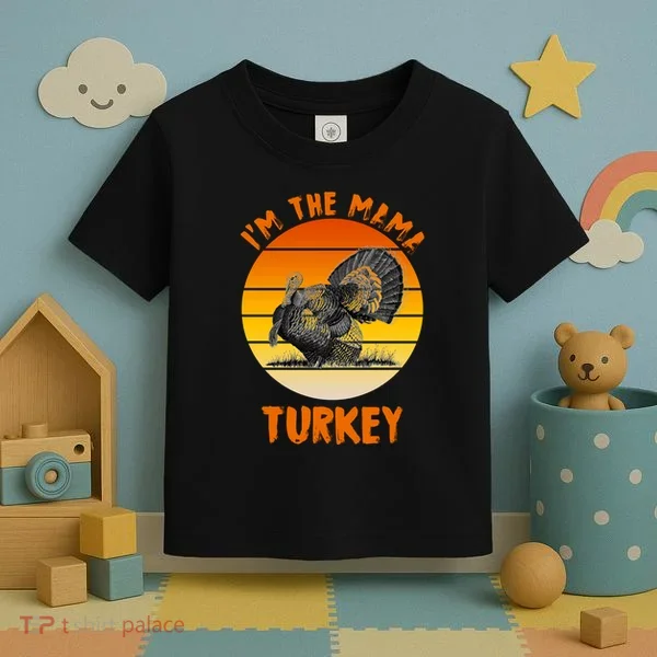 I'm The Mama Turkey Toddler T-Shirt