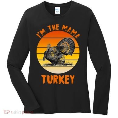 I'm The Mama Turkey Women's Long Sleeve Shirt