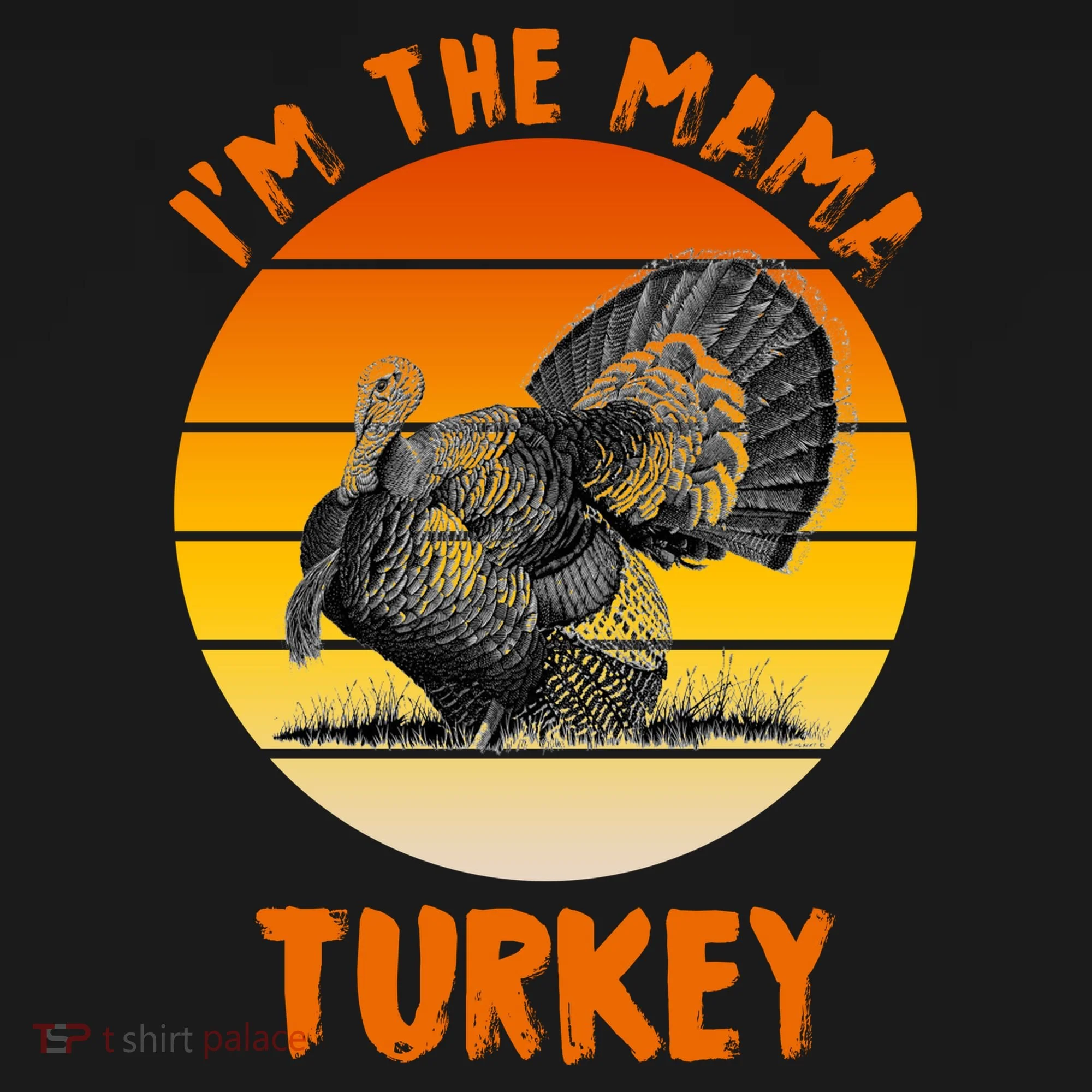 I'm The Mama Turkey Women's T-Shirt